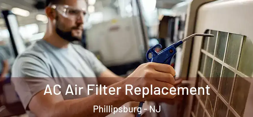  AC Air Filter Replacement Phillipsburg - NJ