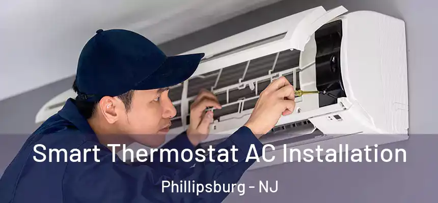  Smart Thermostat AC Installation Phillipsburg - NJ